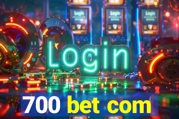 700 bet com